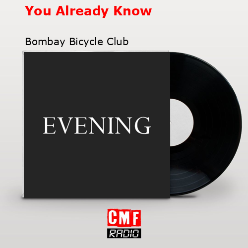 You Already Know – Bombay Bicycle Club