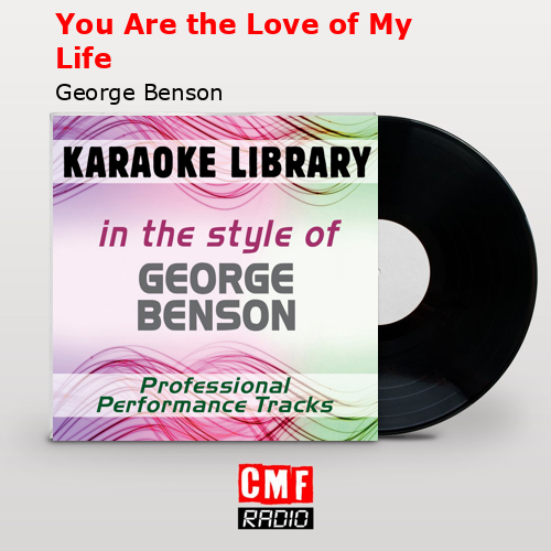 You Are the Love of My Life – George Benson