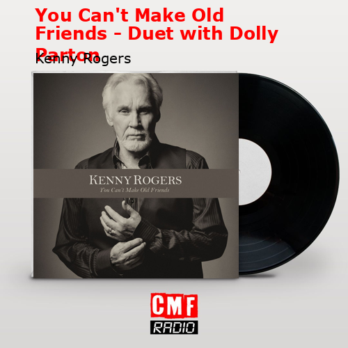 final cover You Cant Make Old Friends Duet with Dolly Parton Kenny Rogers