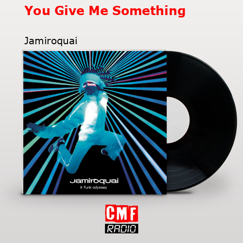 You Give Me Something – Jamiroquai