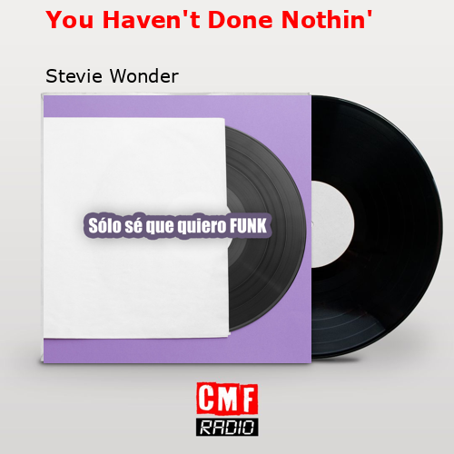 You Haven’t Done Nothin’ – Stevie Wonder