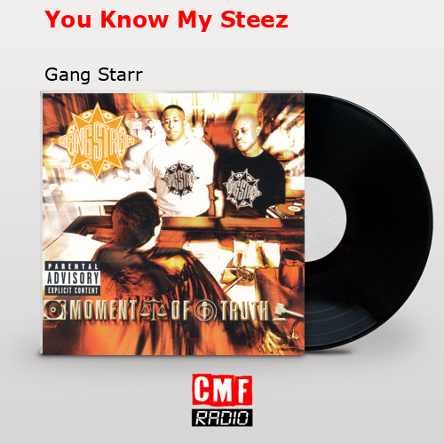 You Know My Steez – Gang Starr