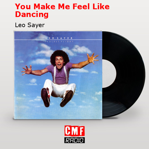 You Make Me Feel Like Dancing – Leo Sayer