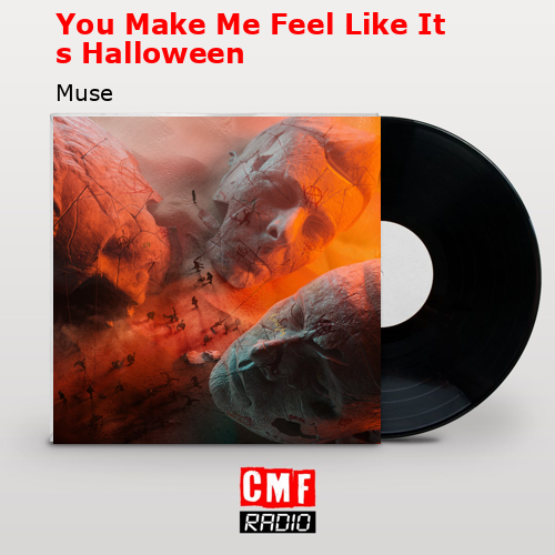 You Make Me Feel Like It s Halloween – Muse