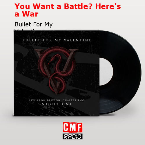You Want a Battle? Here’s a War – Bullet For My Valentine