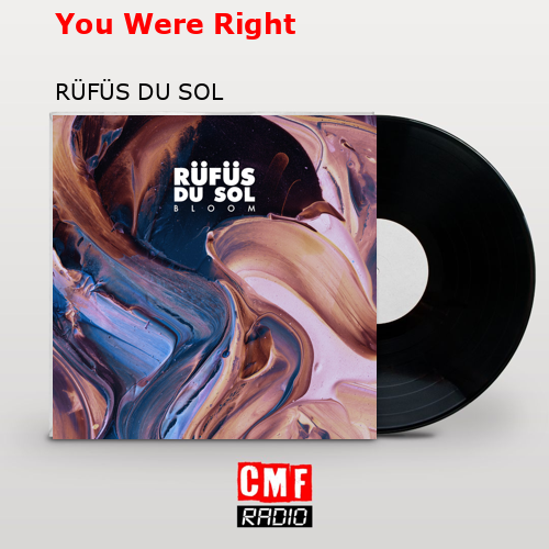 You Were Right – RÜFÜS DU SOL
