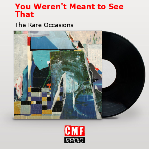 You Weren’t Meant to See That – The Rare Occasions