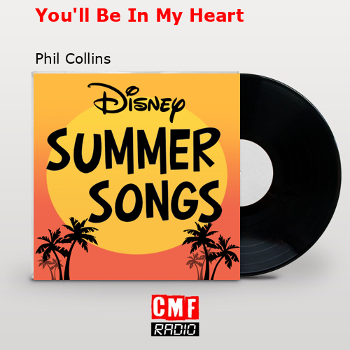 You’ll Be In My Heart – Phil Collins