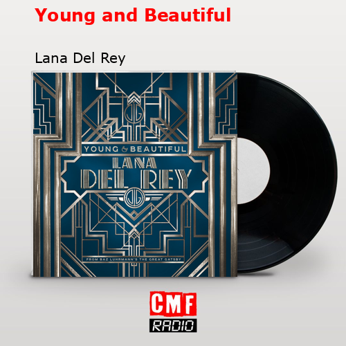 Young and Beautiful – Lana Del Rey