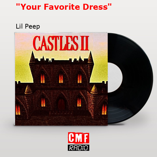«Your Favorite Dress» – Lil Peep