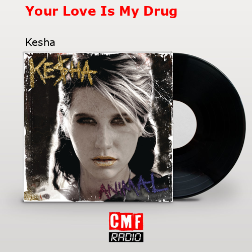 Your Love Is My Drug – Kesha