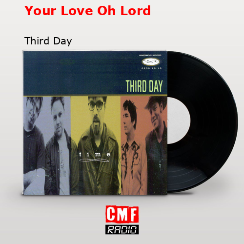 Your Love Oh Lord – Third Day