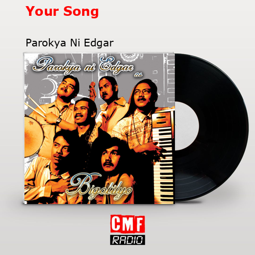 Your Song – Parokya Ni Edgar