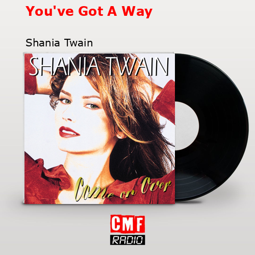 You’ve Got A Way – Shania Twain