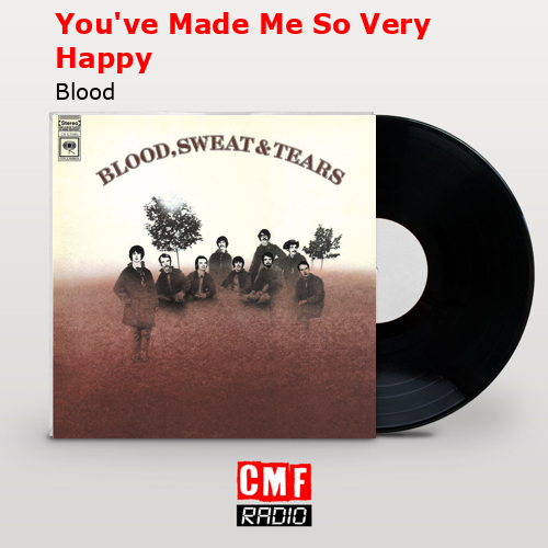 You’ve Made Me So Very Happy – Blood