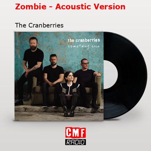 Zombie – Acoustic Version – The Cranberries