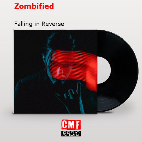 Zombified – Falling in Reverse