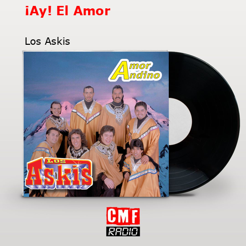 ¡Ay! El Amor – Los Askis