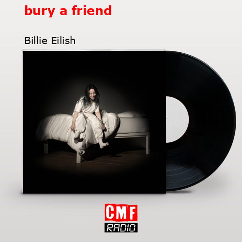 final cover bury a friend Billie Eilish