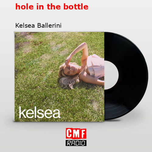 hole in the bottle – Kelsea Ballerini
