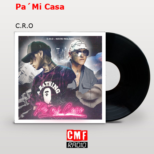 Pa´Mi Casa – C.R.O