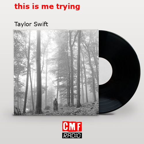 this is me trying – Taylor Swift