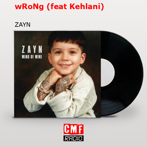 wRoNg (feat Kehlani) – ZAYN