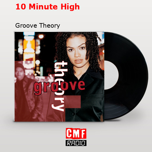 10 Minute High – Groove Theory