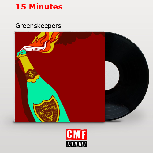 La historia y el significado de la canción '15 Minutes Greenskeepers