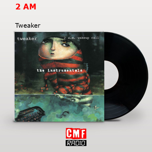 2 AM – Tweaker