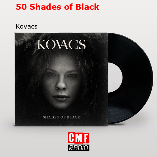 50 Shades of Black – Kovacs