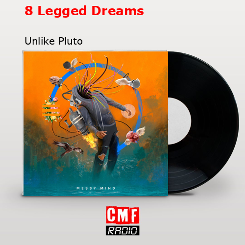 8 Legged Dreams – Unlike Pluto