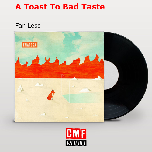 A Toast To Bad Taste – Far-Less