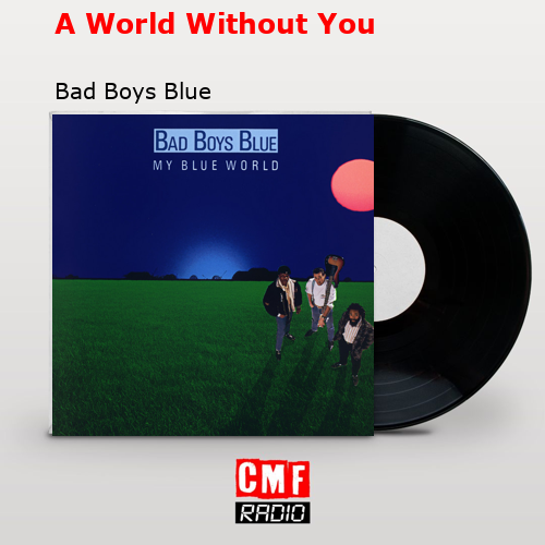 A World Without You – Bad Boys Blue