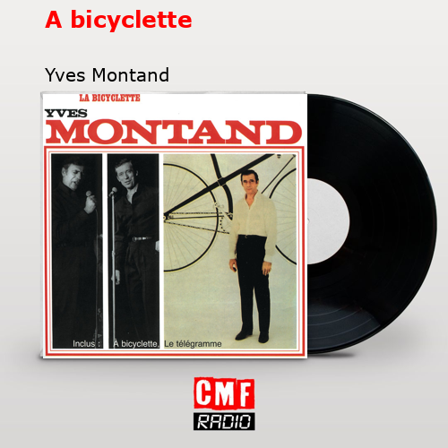 A bicyclette – Yves Montand