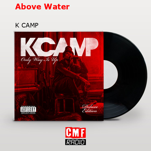 Above Water – K CAMP