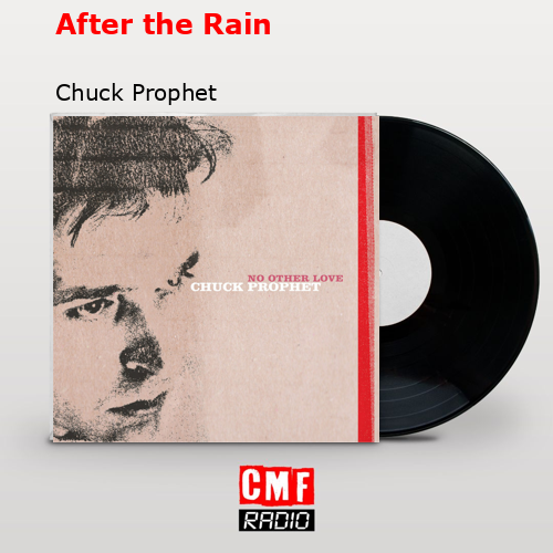 After the Rain – Chuck Prophet