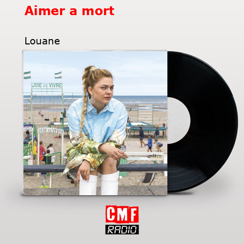 Aimer a mort – Louane