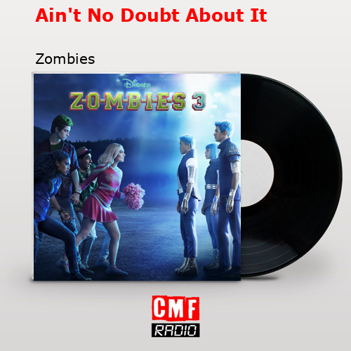 Ain’t No Doubt About It – Zombies