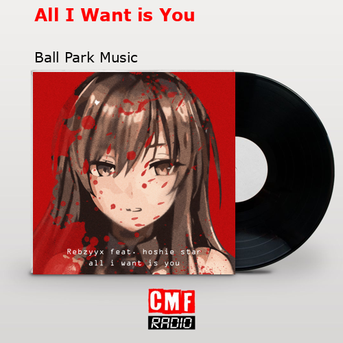 All I Want is You – Ball Park Music