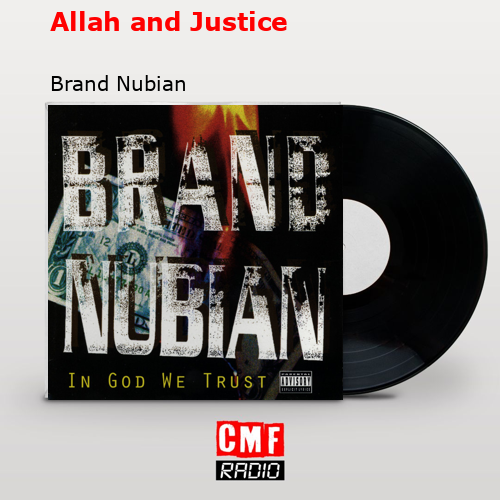 Allah and Justice – Brand Nubian