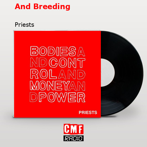 And Breeding – Priests