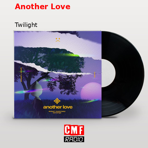 Another Love – Twilight