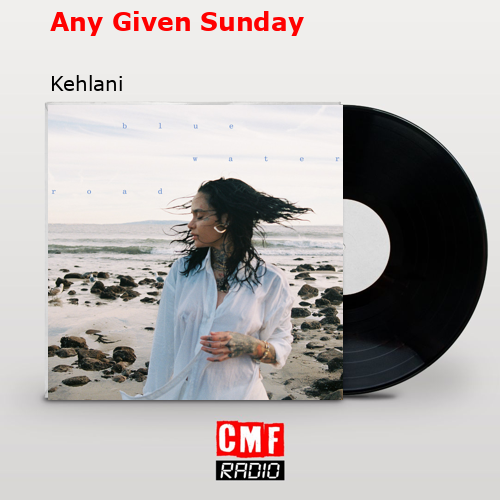Any Given Sunday – Kehlani
