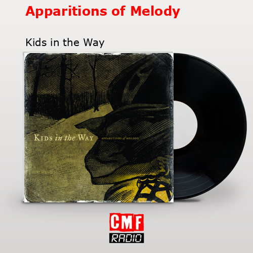 Apparitions of Melody – Kids in the Way