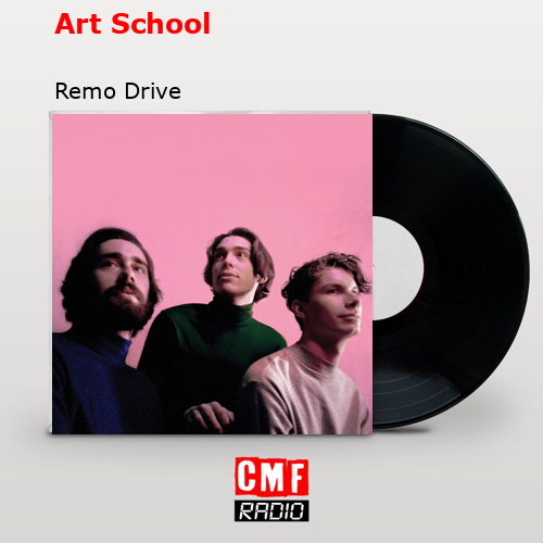 Art School – Remo Drive