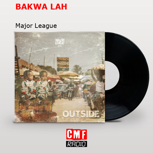 BAKWA LAH – Major League