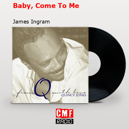 Baby, Come To Me – James Ingram