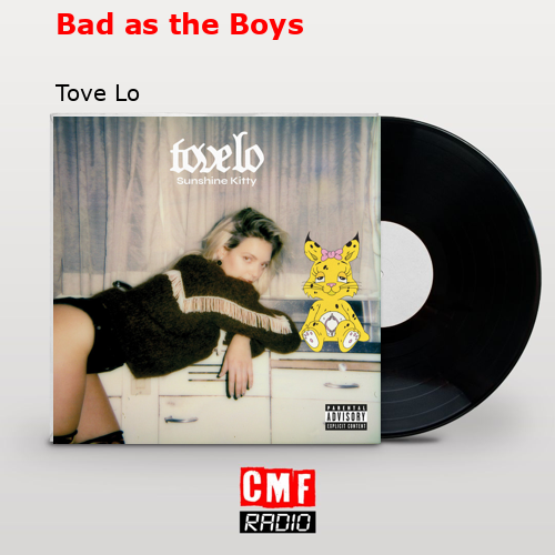 Bad as the Boys – Tove Lo