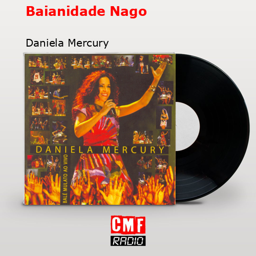 Baianidade Nago – Daniela Mercury